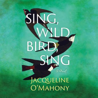 Sing, Wild Bird, Sing: A Novel