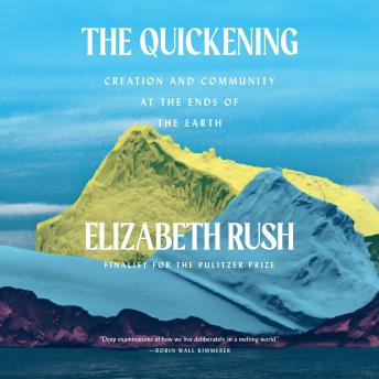 The Quickening: Creation and Community at the Ends of the Earth