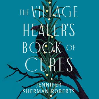 Enjoy The Village Healer's Book of Cures from Jennifer Sherman Roberts episode artwork