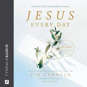 Jesus Every Day: Living by God's Unshakable Promises (A 100-Day Devotional) - Jim Cymbala