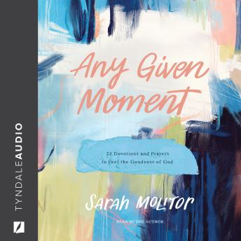 Any Given Moment: 52 Devotions and Prayers to Feel the Goodness of God