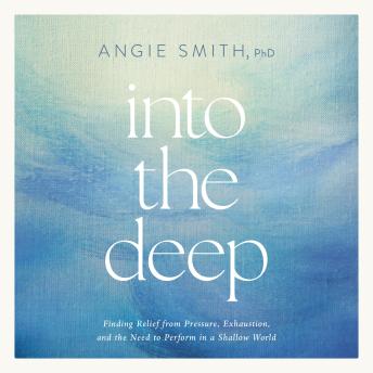 Into the Deep: Finding Relief from Pressure, Exhaustion, and the Need to Perform in a Shallow World