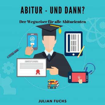 [German] - Abitur - und dann?: Der Wegweiser für alle Abiturienten