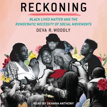 Reckoning: Black Lives Matter and the Democratic Necessity of Social Movements
