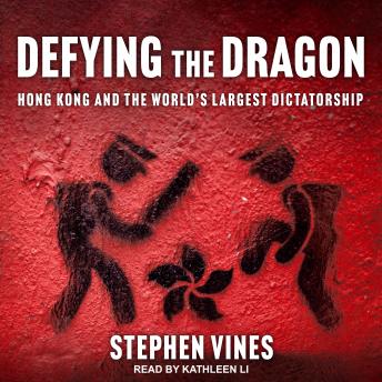 Defying the Dragon: Hong Kong and the World's Largest Dictatorship