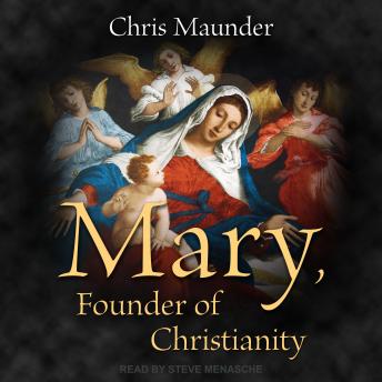 Mary, Founder of Christianity