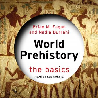 Download World Prehistory: The Basics by Brian M. Fagan, Nadia Durrani