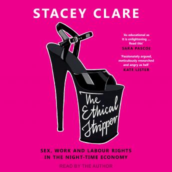 The Ethical Stripper: Sex, Work and Labour Rights in the Night Time Economy