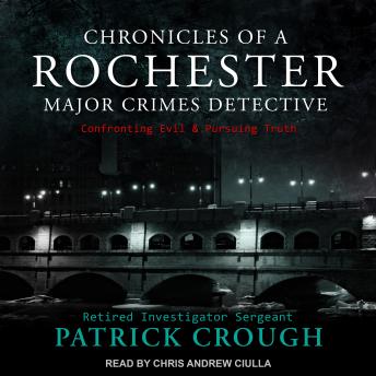 Chronicles of a Rochester Major Crimes Detective: Confronting Evil & Pursuing Truth sample.