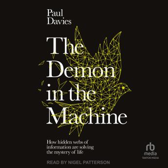 The Demon in the Machine: How Hidden Webs of Information Are Solving the Mystery of Life