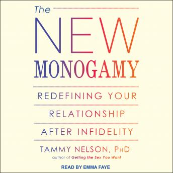 The New Monogamy: Redefining Your Relationship after Infidelity