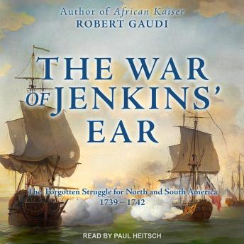 War of Jenkins' Ear: The Forgotten Struggle for North and South America: 1739-1742 sample.