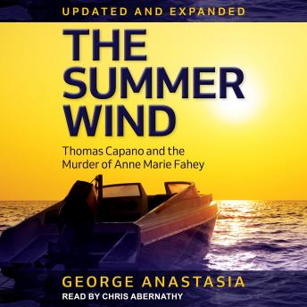 The Summer Wind: Thomas Capano and the Murder of Anne Marie Fahey