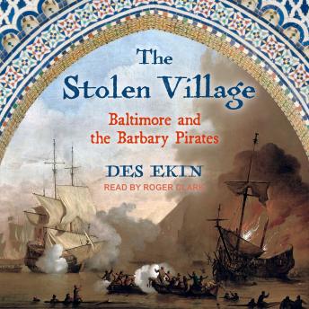 Download Stolen Village: Baltimore and the Barbary Pirates by Des Ekin