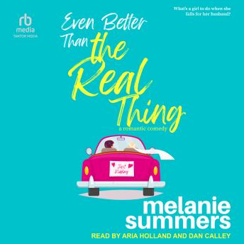 Even Better Than the Real Thing: A Romantic Comedy