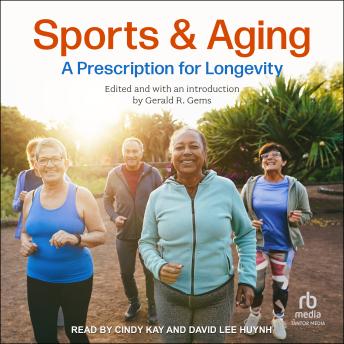Sports and Aging: A Prescription for Longevity by Gerald R. Gems