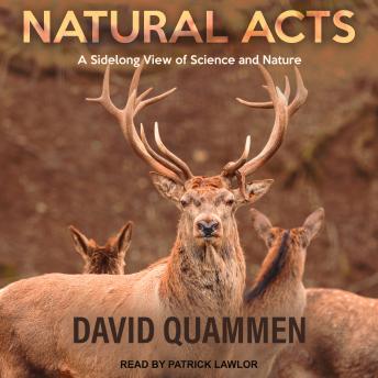 Natural Acts: A Sidelong View of Science and Nature