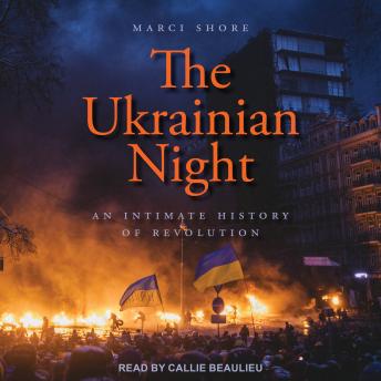 Download Ukrainian Night: An Intimate History of Revolution by Marci Shore