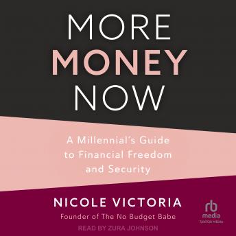 More Money Now: A Millennial’s Guide to Financial Freedom and $ecurity