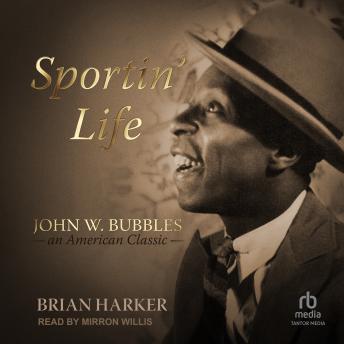 Sportin' Life: John W. Bubbles, An American Classic