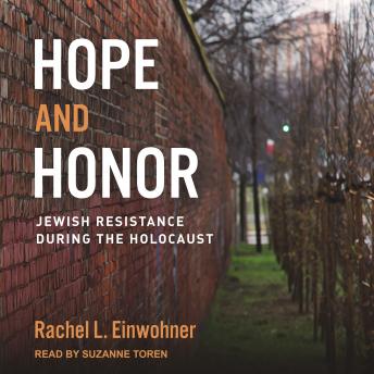 Hope and Honor: Jewish Resistance during the Holocaust