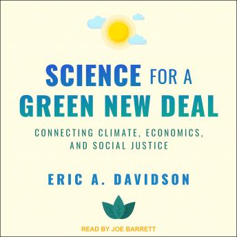 Download Science for a Green New Deal: Connecting Climate, Economics, and Social Justice by Eric A. Davidson