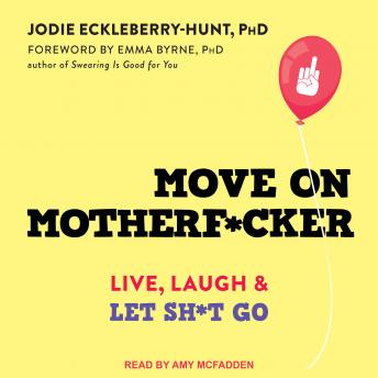 Listen to Move on Motherf*cker: Live, Laugh, and Let Sh*t Go by Jodie Eckleberry-Hunt episode artwork