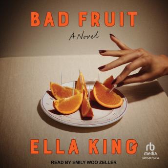 Bad Fruit: A Novel