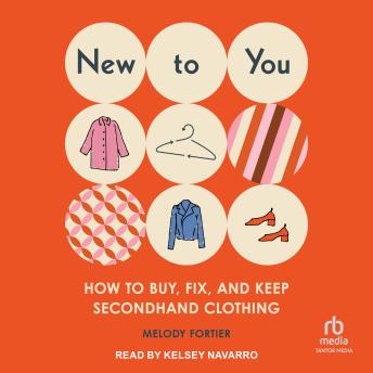 New to You: How to Buy, Fix, and Keep Secondhand Clothing