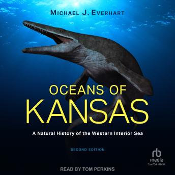Oceans of Kansas: A Natural History of the Western Interior Sea