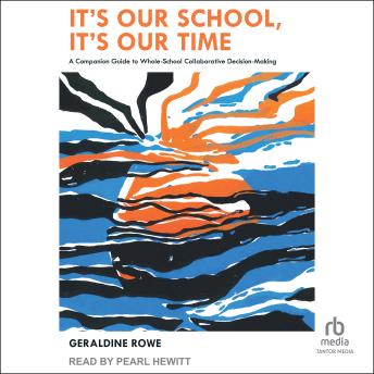 It's Our School, It's Our Time: A Companion Guide to Whole-School Collaborative Decision-Making
