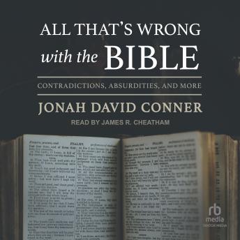 Download All That's Wrong with the Bible: Contradictions, Absurdities, and More by Jonah David Conner