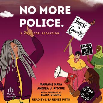 Download No More Police: A Case for Abolition by Andrea J. Ritchie, Mariame Kaba