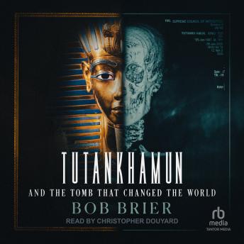 Download Tutankhamun and the Tomb that Changed the World by Bob Brier