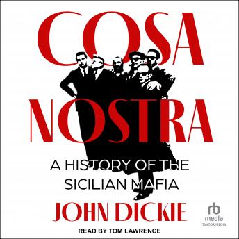Download Cosa Nostra: A History of the Sicilian Mafia by John Dickie