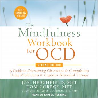 The Mindfulness Workbook for OCD, Second Edition: A Guide to Overcoming Obsessions and Compulsions Using Mindfulness and Cognitive Behavioral Therapy