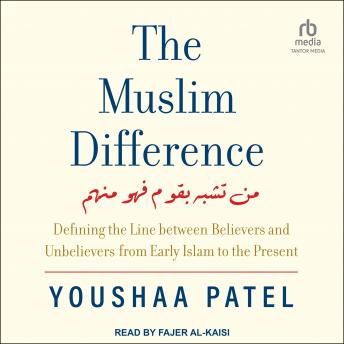 Muslim Difference: Defining the Line between Believers and Unbelievers from Early Islam to the Present sample.