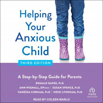 Helping Your Anxious Child, Third Edition: A Step-by-Step Guide for Parents