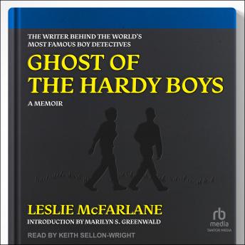 Ghost of the Hardy Boys: The Writer Behind the World's Most Famous Boy Detectives