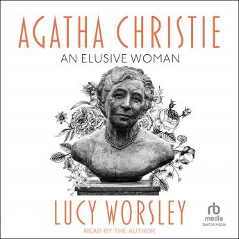 Download Agatha Christie: An Elusive Woman by Lucy Worsley