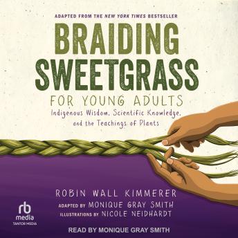 Braiding Sweetgrass for Young Adults: Indigenous Wisdom, Scientific Knowledge, and the Teachings of Plants