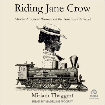 Riding Jane Crow: African American Women on the American Railroad