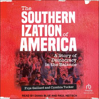 Download Southernization of America: A Story of Democracy in the Balance by Frye Gaillard, Cynthia Tucker