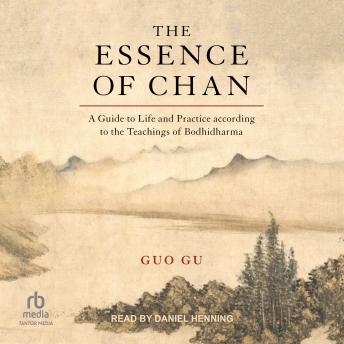 Download Essence of Chan: A Guide to Life and Practice according to the Teachings of Bodhidharma by Guo Gu