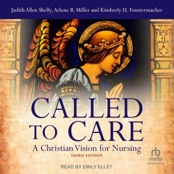 Called to Care: A Christian Vision for Nursing, 3rd edition