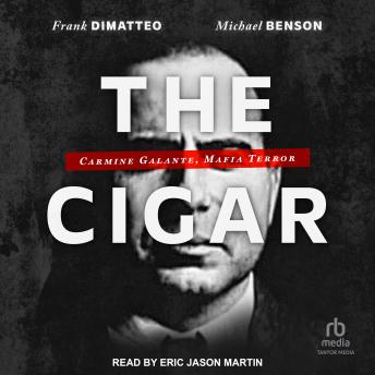 The Cigar: Carmine Galante, Mafia Terror