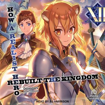 How a Realist Hero Rebuilt the Kingdom: Volume 12