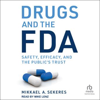 Drugs and the FDA: Safety, Efficacy, and the Public's Trust