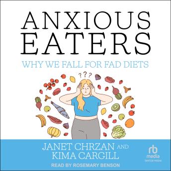 Anxious Eaters: Why We Fall for Fad Diets