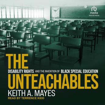 The Unteachables: Disability Rights and the Invention of Black Special Education